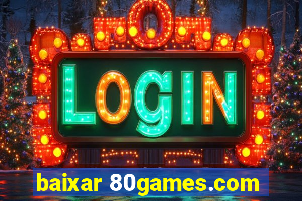 baixar 80games.com